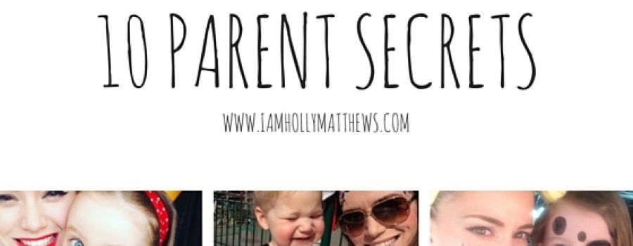 10 secrets of being a parent.